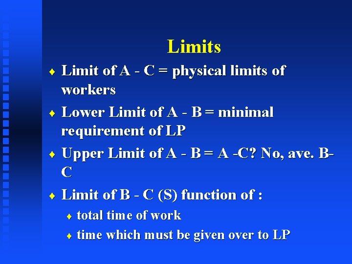Limits Limit of A - C = physical limits of workers ¨ Lower Limit