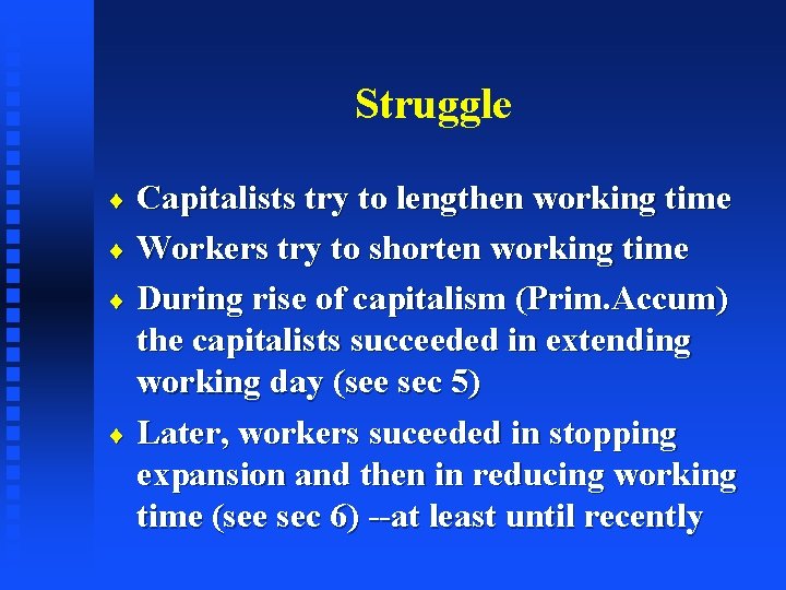 Struggle Capitalists try to lengthen working time ¨ Workers try to shorten working time