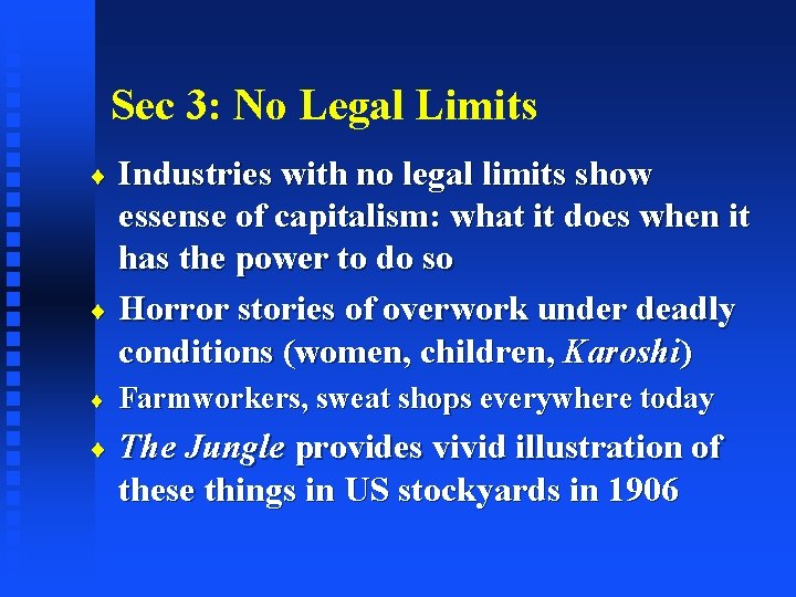 Sec 3: No Legal Limits Industries with no legal limits show essense of capitalism: