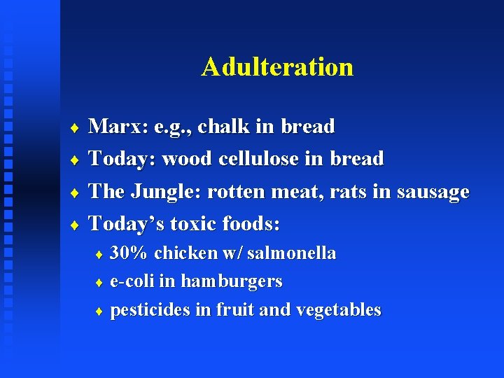 Adulteration Marx: e. g. , chalk in bread ¨ Today: wood cellulose in bread