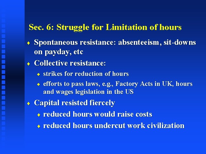 Sec. 6: Struggle for Limitation of hours ¨ ¨ Spontaneous resistance: absenteeism, sit-downs on
