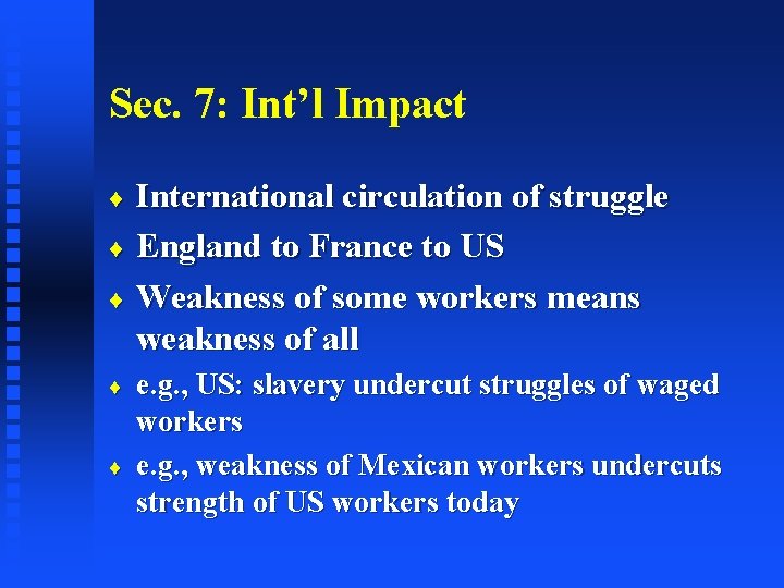 Sec. 7: Int’l Impact International circulation of struggle ¨ England to France to US