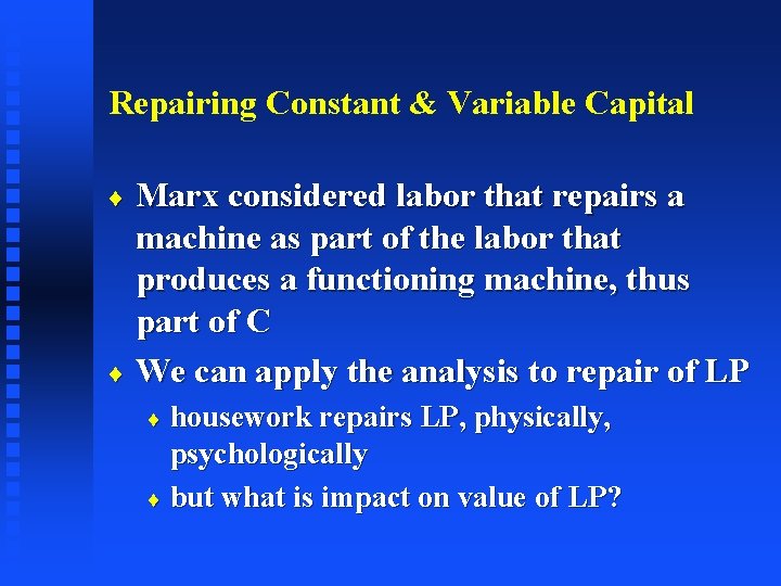 Repairing Constant & Variable Capital Marx considered labor that repairs a machine as part