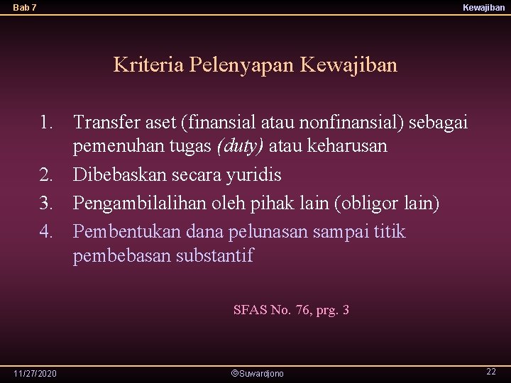 Bab 7 Kewajiban Kriteria Pelenyapan Kewajiban 1. Transfer aset (finansial atau nonfinansial) sebagai pemenuhan