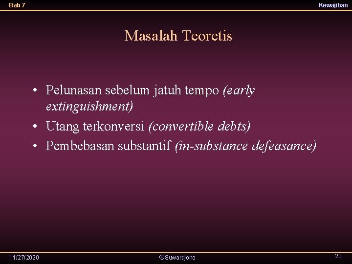 Bab 7 Kewajiban Masalah Teoretis • Pelunasan sebelum jatuh tempo (early extinguishment) • Utang