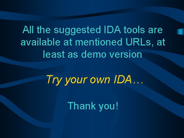 All the suggested IDA tools are available at mentioned URLs, at least as demo