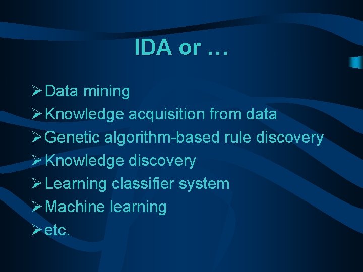 IDA or … Ø Data mining Ø Knowledge acquisition from data Ø Genetic algorithm-based