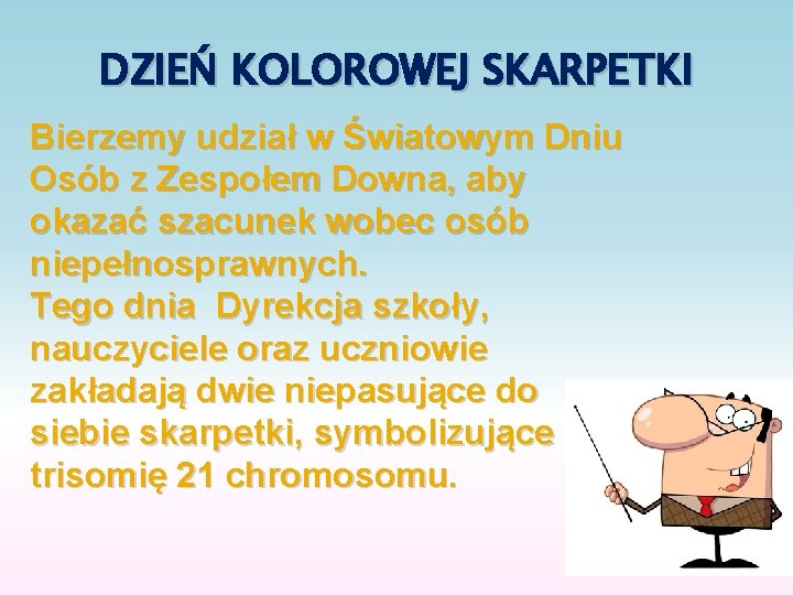 DZIEŃ KOLOROWEJ SKARPETKI Bierzemy udział w Światowym Dniu Osób z Zespołem Downa, aby okazać