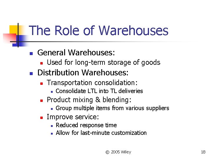 The Role of Warehouses n General Warehouses: n n Used for long-term storage of