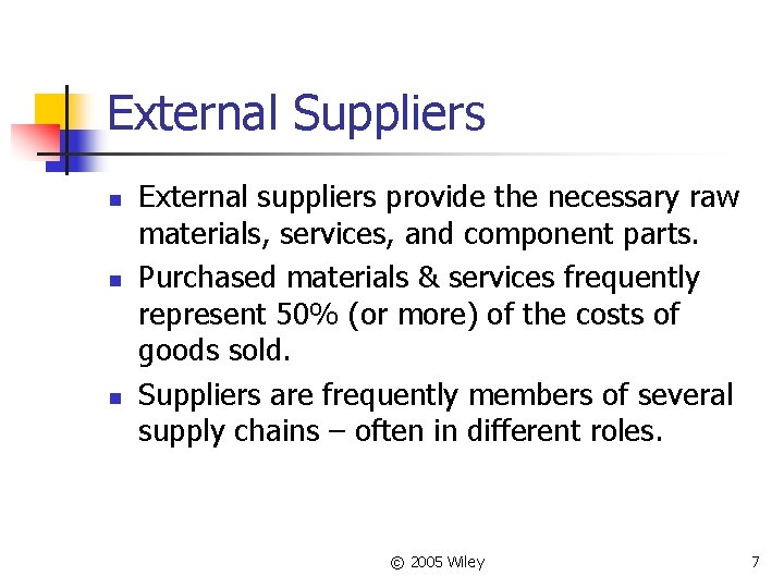 External Suppliers n n n External suppliers provide the necessary raw materials, services, and