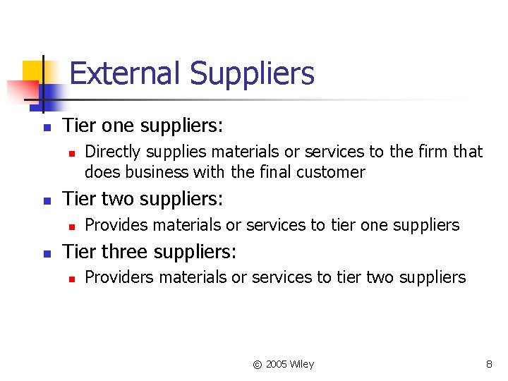 External Suppliers n Tier one suppliers: n n Tier two suppliers: n n Directly