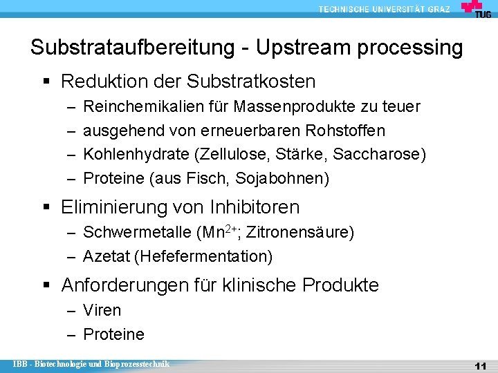 Substrataufbereitung - Upstream processing § Reduktion der Substratkosten – Reinchemikalien für Massenprodukte zu teuer