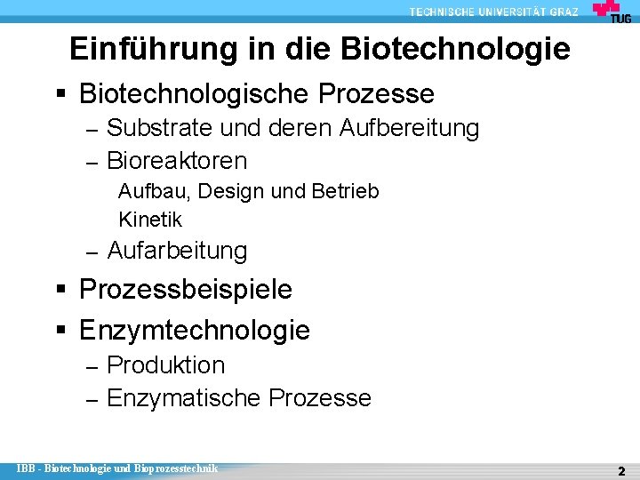 Einführung in die Biotechnologie § Biotechnologische Prozesse – Substrate und deren Aufbereitung – Bioreaktoren