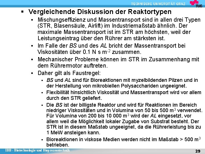 § Vergleichende Diskussion der Reaktortypen § Mischungseffizienz und Massentransport sind in allen drei Typen