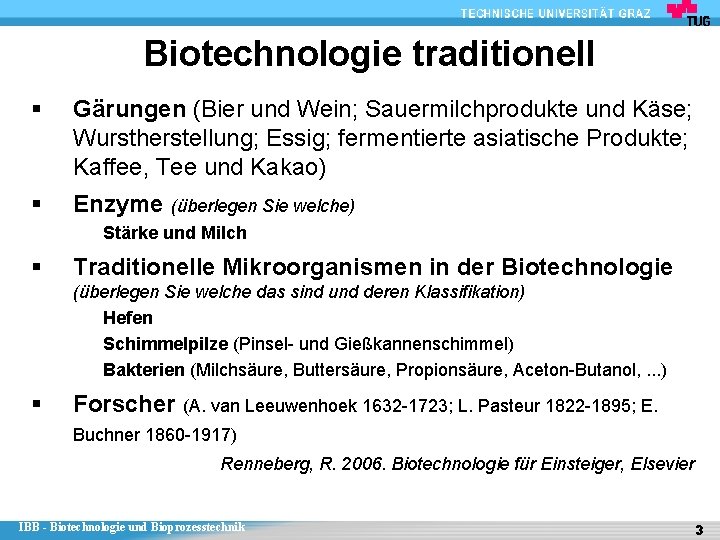 Biotechnologie traditionell § Gärungen (Bier und Wein; Sauermilchprodukte und Käse; Wurstherstellung; Essig; fermentierte asiatische