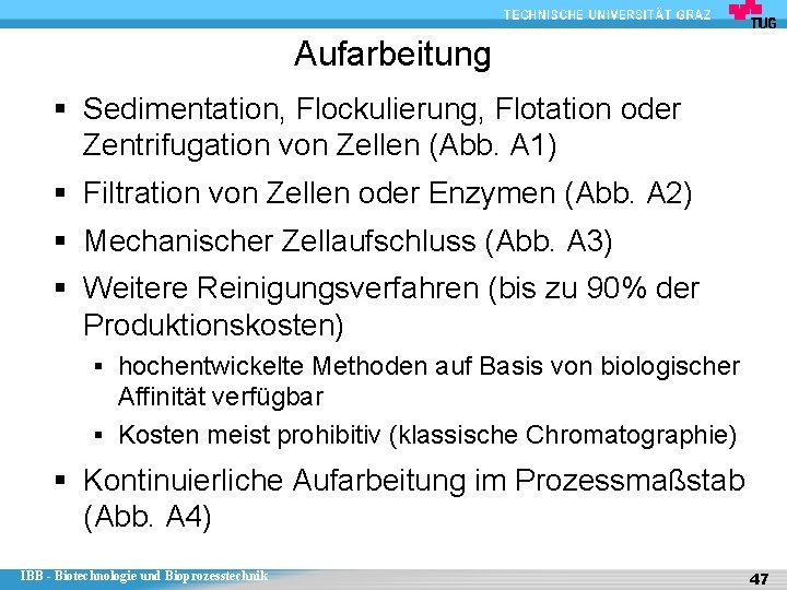 Aufarbeitung § Sedimentation, Flockulierung, Flotation oder Zentrifugation von Zellen (Abb. A 1) § Filtration