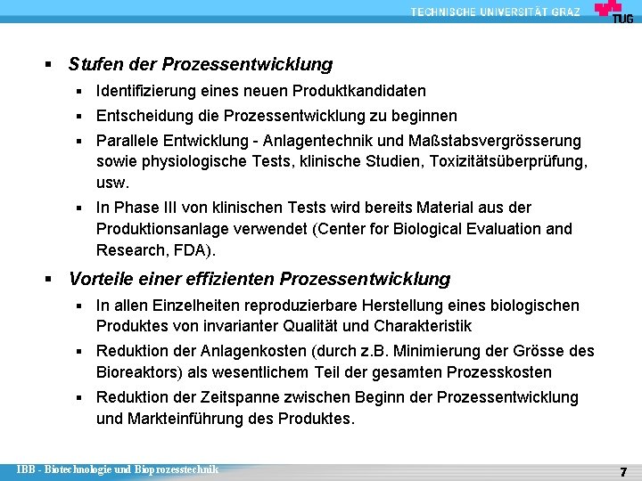 § Stufen der Prozessentwicklung § Identifizierung eines neuen Produktkandidaten § Entscheidung die Prozessentwicklung zu