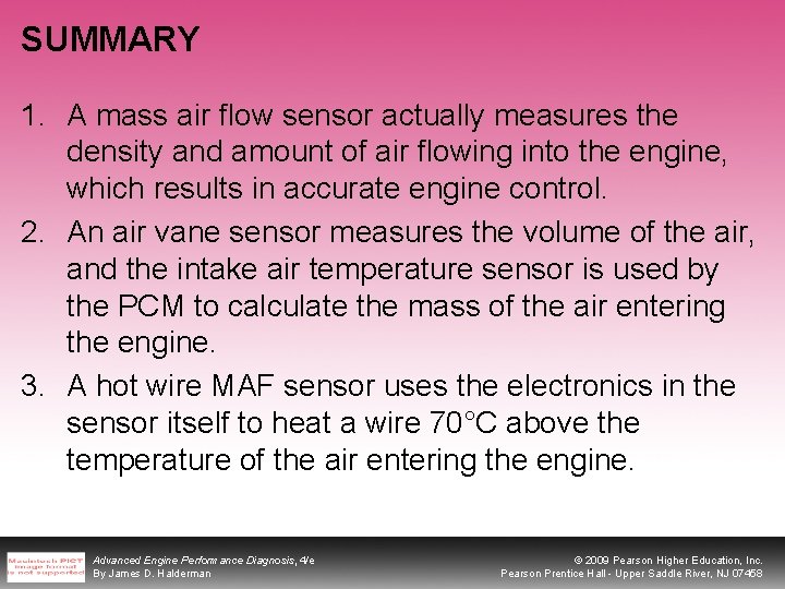 SUMMARY 1. A mass air flow sensor actually measures the density and amount of