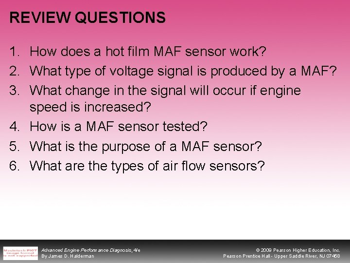 REVIEW QUESTIONS 1. How does a hot film MAF sensor work? 2. What type