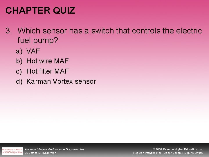 CHAPTER QUIZ 3. Which sensor has a switch that controls the electric fuel pump?