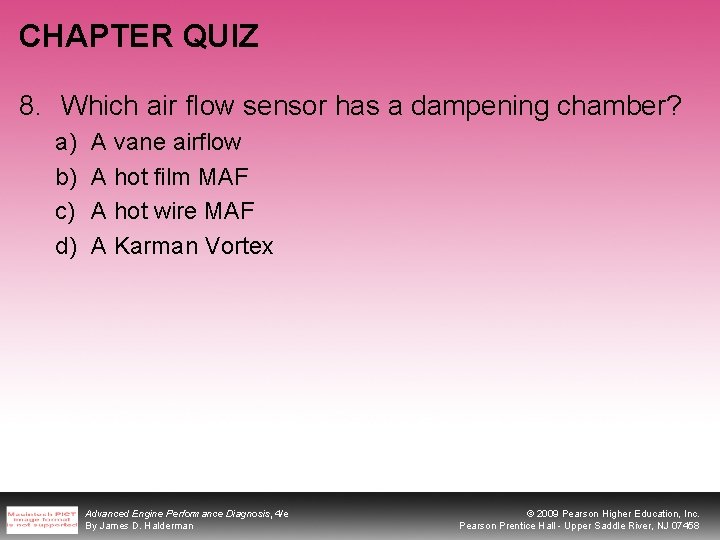 CHAPTER QUIZ 8. Which air flow sensor has a dampening chamber? a) b) c)