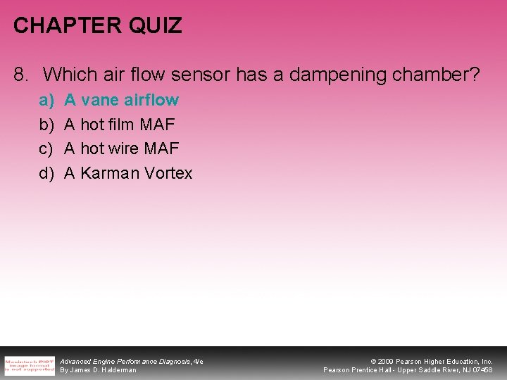 CHAPTER QUIZ 8. Which air flow sensor has a dampening chamber? a) b) c)