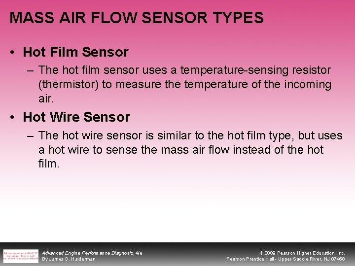 MASS AIR FLOW SENSOR TYPES • Hot Film Sensor – The hot film sensor