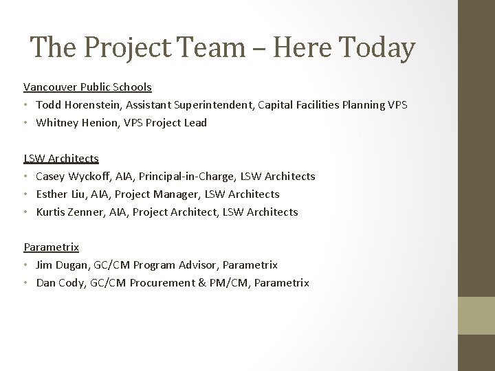 The Project Team – Here Today Vancouver Public Schools • Todd Horenstein, Assistant Superintendent,
