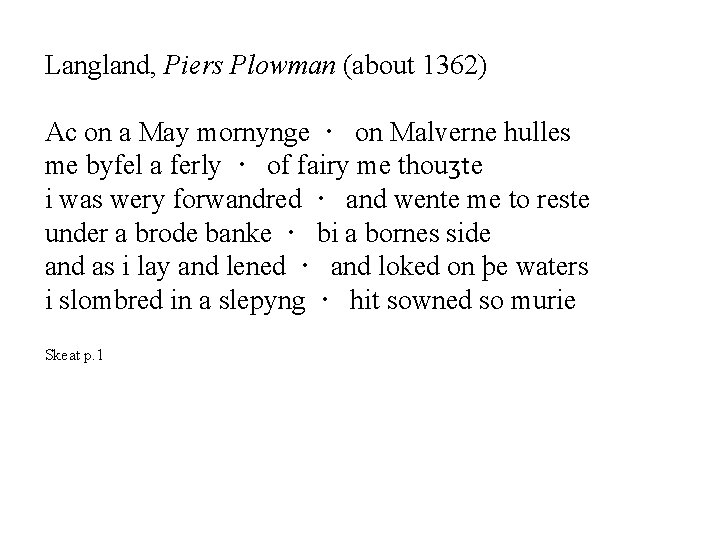 Langland, Piers Plowman (about 1362) Ac on a May mornynge · on Malverne hulles