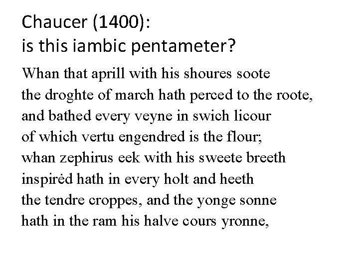 Chaucer (1400): is this iambic pentameter? Whan that aprill with his shoures soote the