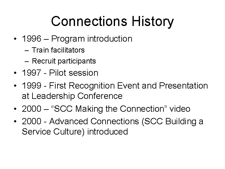 Connections History • 1996 – Program introduction – Train facilitators – Recruit participants •