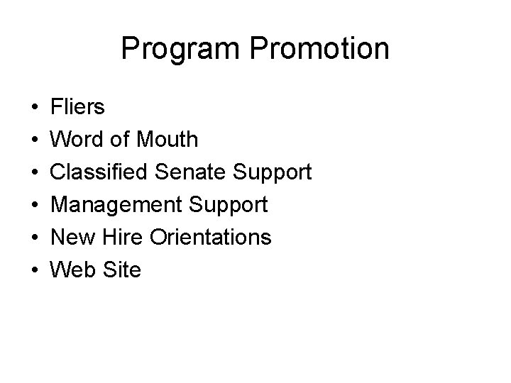 Program Promotion • • • Fliers Word of Mouth Classified Senate Support Management Support