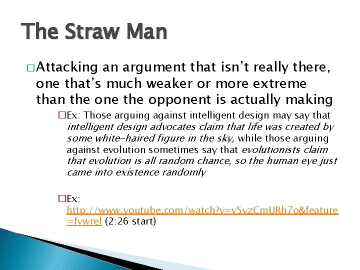 The Straw Man � Attacking an argument that isn’t really there, one that’s much