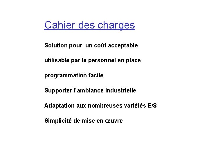 Cahier des charges Solution pour un coût acceptable utilisable par le personnel en place Cahier des charges Solution pour un coût acceptable utilisable par le personnel en place