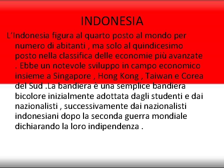 INDONESIA L’Indonesia figura al quarto posto al mondo per numero di abitanti , ma