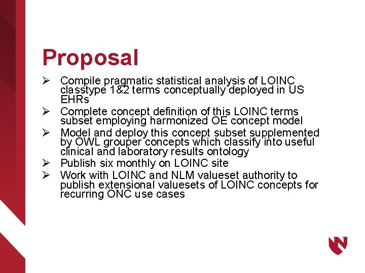 Proposal Ø Compile pragmatic statistical analysis of LOINC classtype 1&2 terms conceptually deployed in