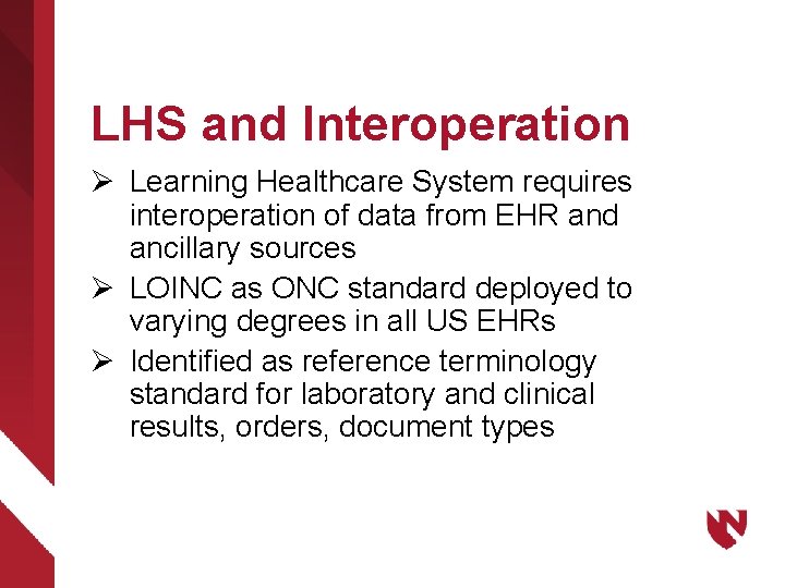 LHS and Interoperation Ø Learning Healthcare System requires interoperation of data from EHR and