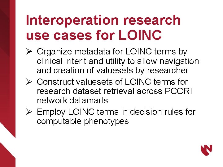 Interoperation research use cases for LOINC Ø Organize metadata for LOINC terms by clinical