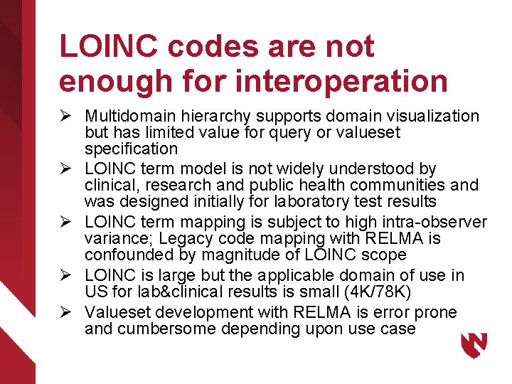 LOINC codes are not enough for interoperation Ø Multidomain hierarchy supports domain visualization but