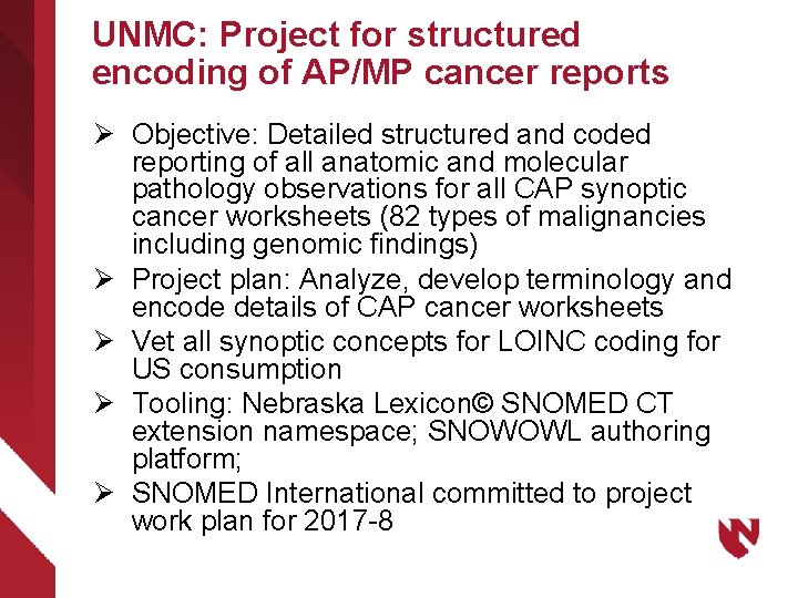 UNMC: Project for structured encoding of AP/MP cancer reports Ø Objective: Detailed structured and
