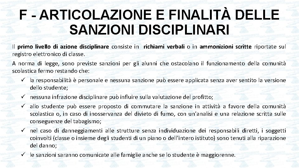 F - ARTICOLAZIONE E FINALITÀ DELLE SANZIONI DISCIPLINARI Il primo livello di azione disciplinare