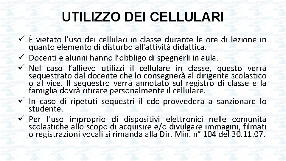 UTILIZZO DEI CELLULARI ü È vietato l’uso dei cellulari in classe durante le ore