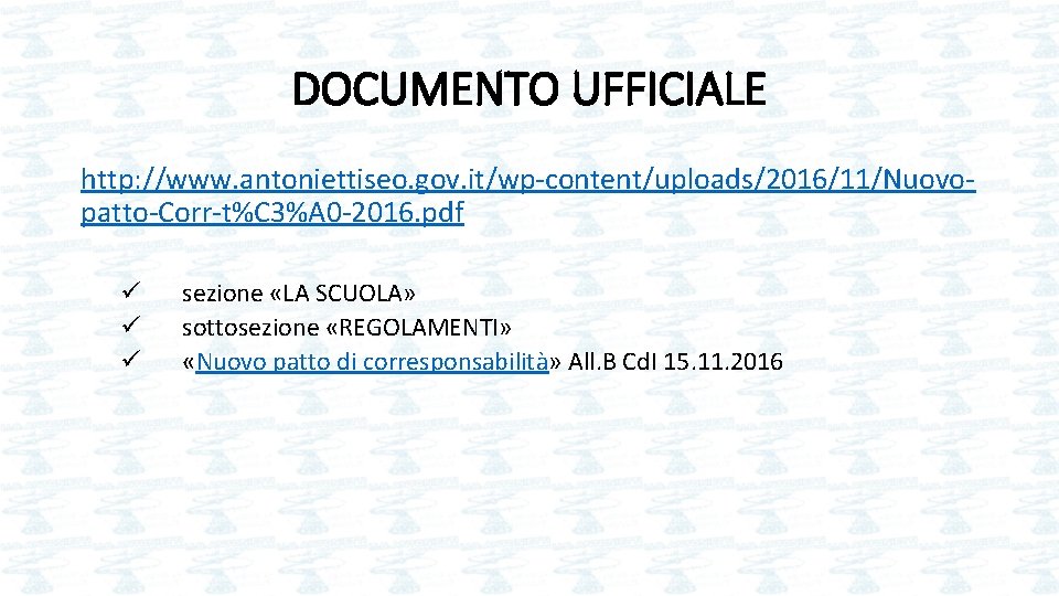 DOCUMENTO UFFICIALE http: //www. antoniettiseo. gov. it/wp-content/uploads/2016/11/Nuovopatto-Corr-t%C 3%A 0 -2016. pdf ü ü ü