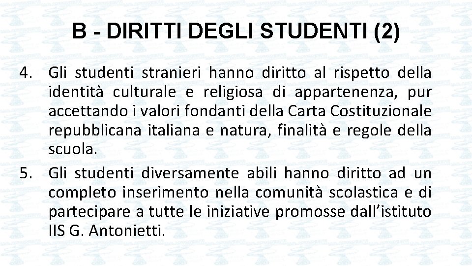 B - DIRITTI DEGLI STUDENTI (2) 4. Gli studenti stranieri hanno diritto al rispetto