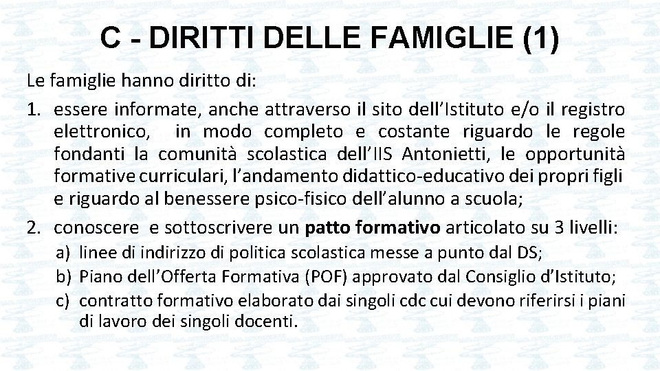 C - DIRITTI DELLE FAMIGLIE (1) Le famiglie hanno diritto di: 1. essere informate,