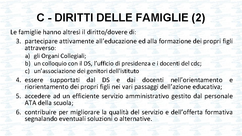 C - DIRITTI DELLE FAMIGLIE (2) Le famiglie hanno altresì il diritto/dovere di: 3.