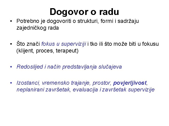 Dogovor o radu • Potrebno je dogovoriti o strukturi, formi i sadržaju zajedničkog rada