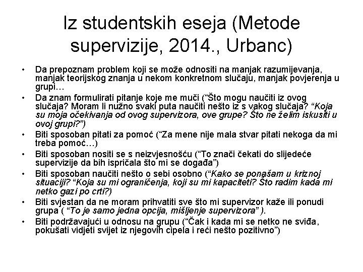 Iz studentskih eseja (Metode supervizije, 2014. , Urbanc) • • Da prepoznam problem koji