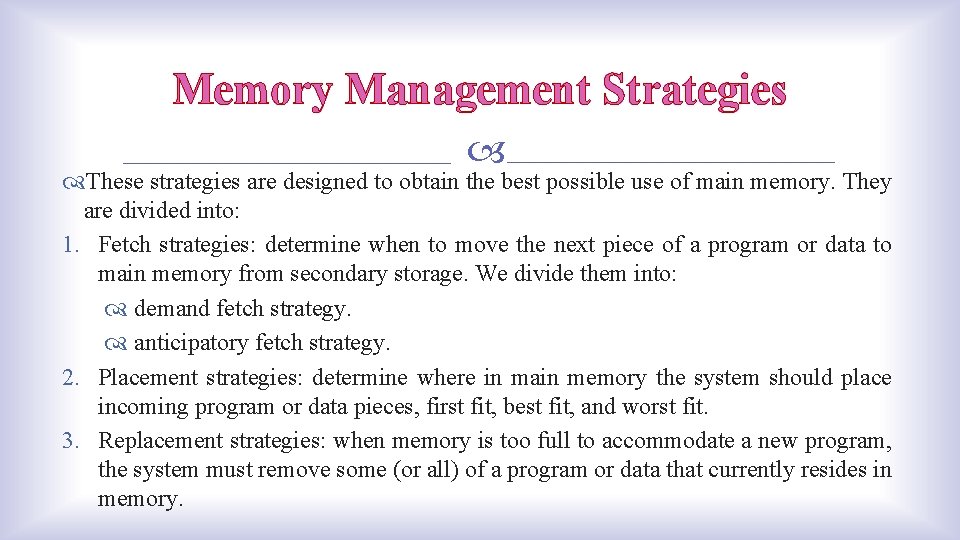 Memory Management Strategies These strategies are designed to obtain the best possible use of
