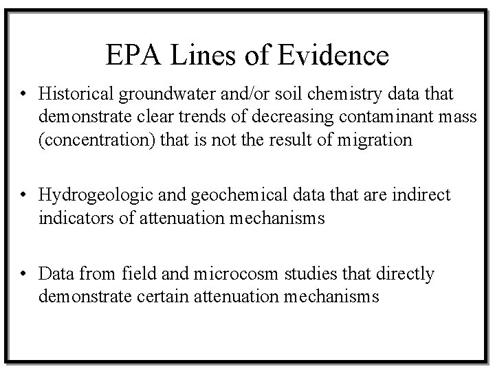 EPA Lines of Evidence • Historical groundwater and/or soil chemistry data that demonstrate clear